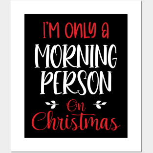 I'm Only A Morning Person On Christmas, December 25th Funny Christmas Saying Posters and Art